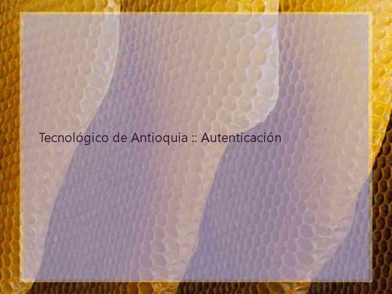 Tecnológico de Antioquia :: Autenticación